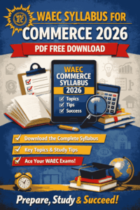 WAEC Syllabus for Commerce 2026 PDF Free Download: Complete Guide, Topics & How to Use It Effectively