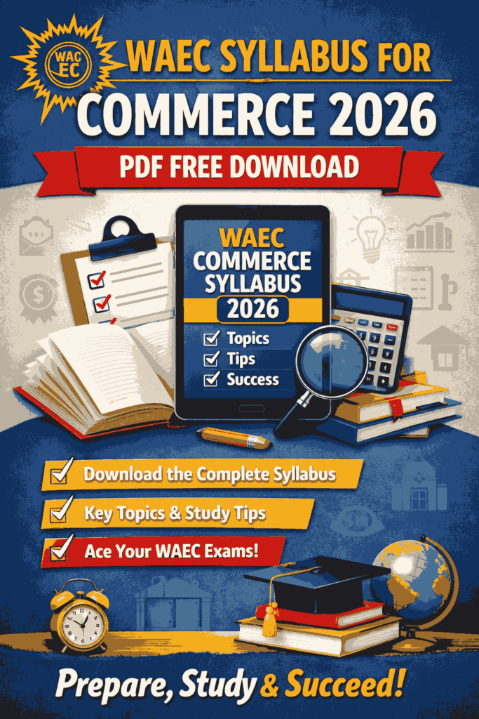 WAEC Syllabus for Commerce 2026 PDF Free Download: Complete Guide, Topics & How to Use It Effectively