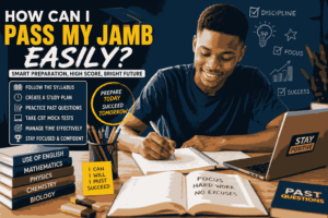 How Can I Pass My JAMB Easily? The Complete Guide to Scoring High and Securing Admission