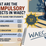 What Are the 5 Compulsory Subjects in WAEC? Complete Guide for Students