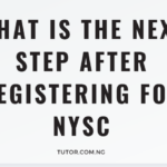 What Is the Next Step After Registering for NYSC? A Complete 2026 Guide for Every Prospective Corps Member